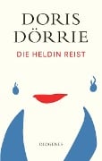 Cover-Bild zum Titel 'Die Heldin reist' von 'Doris Dörrie'
