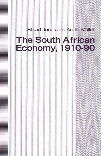 The South African Economy, 1910-90 - H. S. Jones, Andre Muller