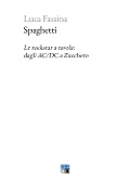 Cover-Bild zum Titel 'Spaghetti. Le rockstar a tavola: dagli AC/DC a Zucchero' von 'Luca Fassina'