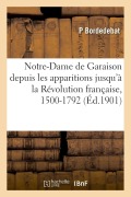Cover-Bild zum Titel 'Notre-Dame de Garaison Depuis Les Apparitions Jusqu'à La Révolution Française, 1500-1792' von 'P. Bordedebat'
