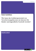 Cover-Bild zum Titel 'Wie kann das Gefahrenpotential von Verschwörungstheorien im Internet für Kinder und Jugendliche beurteilt werden?' von 'Paolo Castellano'