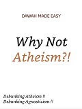 Why Not Atheism?! (Why There is no Deity, Except Allah, #1) - Dawah Compilations