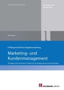 Prüfungsorientierte Aufgabensammlung "Marketing und Kundenmanagement" - Heinz Stark