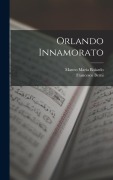 Cover-Bild zum Titel 'Orlando Innamorato' von 'Matteo Maria Boiardo, Francesco Berni'