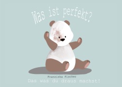 Cover-Bild zum Titel 'Was ist perfekt' von 'Franziska Fischer'