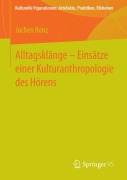 Cover-Bild zum Titel 'Alltagsklänge - Einsätze einer Kulturanthropologie des Hörens' von 'Jochen Bonz'