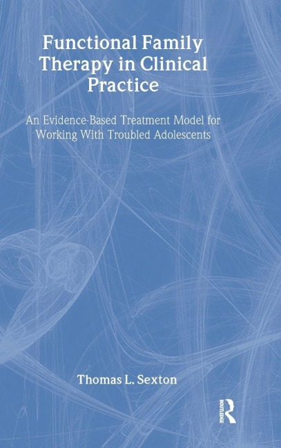 Functional Family Therapy in Clinical Practice - Thomas L. Sexton