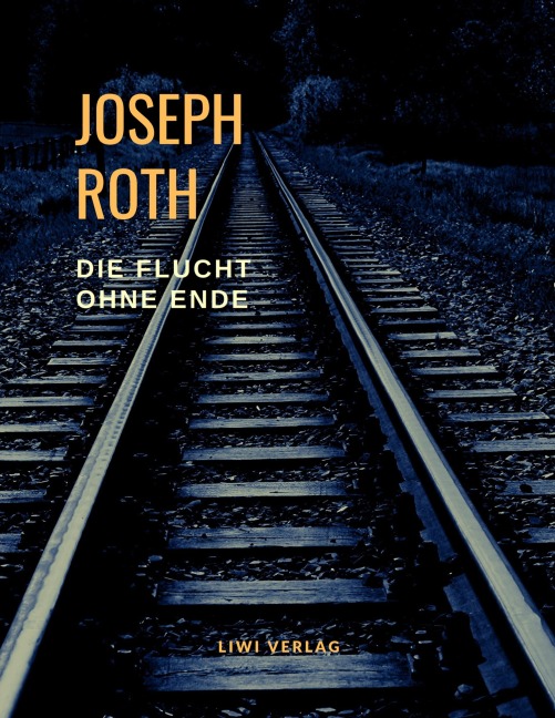 Die Flucht ohne Ende - Joseph Roth