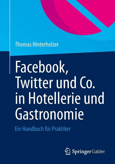 Facebook, Twitter und Co. in Hotellerie und Gastronomie - Thomas Hinterholzer