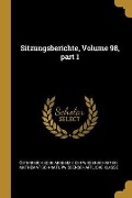 Sitzungsberichte, Volume 98, Part 1 - 