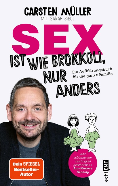 Sex ist wie Brokkoli, nur anders - Ein Aufklärungsbuch für die ganze Familie - Carsten Müller, Sarah Siegl