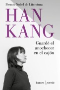 Cover-Bild zum Titel 'Guardé El Anochecer En El Cajón / I Put Away the Evening Inside a Drawer' von 'Han Kang'