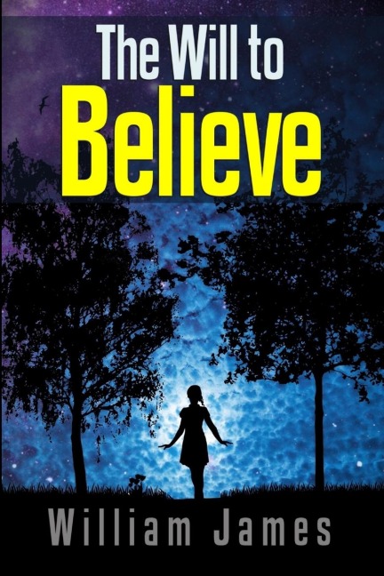 The Will to Believe - William James