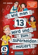 Cover-Bild zum Titel 'Wie man 13 wird und zum Superhelden mutiert (Wie man 13 wird 4)' von 'Pete Johnson'
