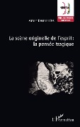 Cover-Bild zum Titel 'La scène originelle de l'esprit : la pensée tragique' von 'Fernandes'
