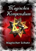 Cover-Bild zum Titel 'Magisches Kompendium - Magischer Schutz' von 'Frater Lysir'