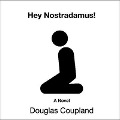 Cover-Bild zum Titel 'Hey Nostradamus! Lib/E' von 'Douglas Coupland'