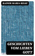 Cover-Bild zum Titel 'Geschichten vom lieben Gott' von 'Rainer Maria Rilke'