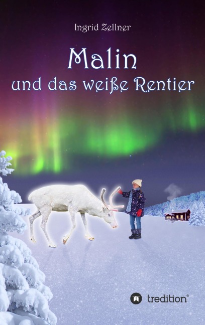 Malin und das weiße Rentier - Ingrid Zellner