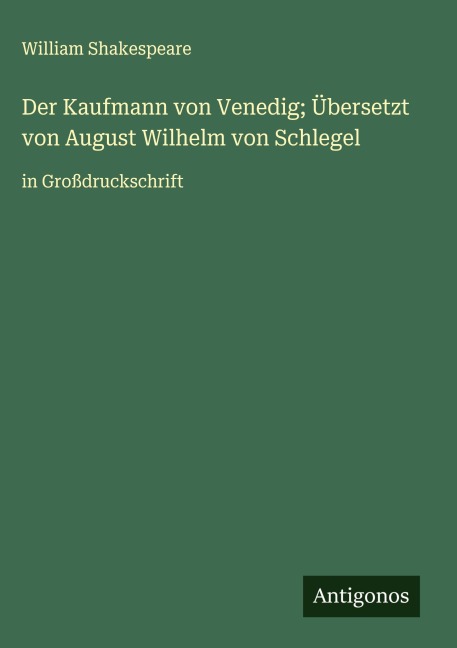 Der Kaufmann von Venedig; Übersetzt von August Wilhelm von Schlegel - William Shakespeare