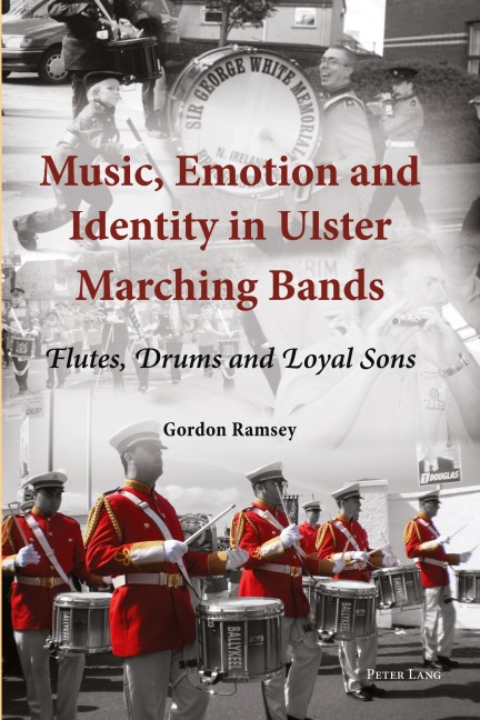 Music, Emotion and Identity in Ulster Marching Bands - Gordon Ramsey