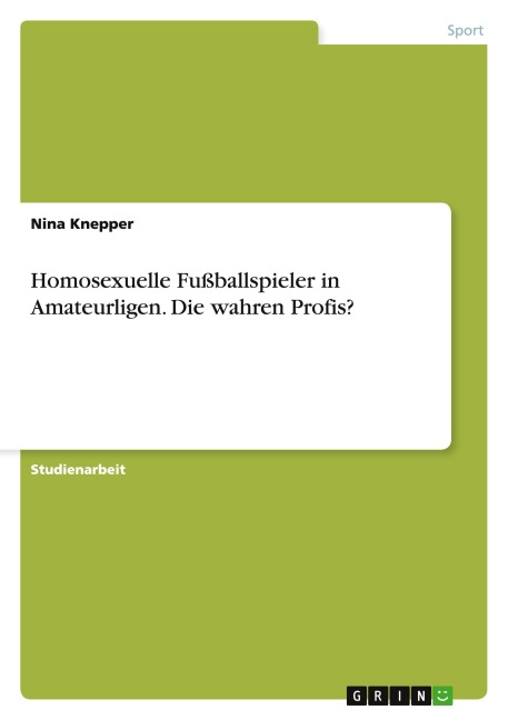 Homosexuelle Fußballspieler in Amateurligen. Die wahren Profis? - Nina Knepper