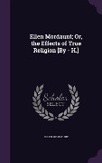 Cover-Bild zum Titel 'Ellen Mordaunt; Or, the Effects of True Religion [By - H.]' von 'Ellen Mordaunt'