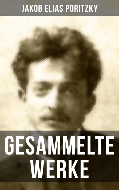 Gesammelte Werke - Jakob Elias Poritzky