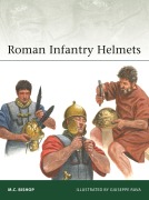 Cover-Bild zum Titel 'Roman Infantry Helmets' von 'M C Bishop'