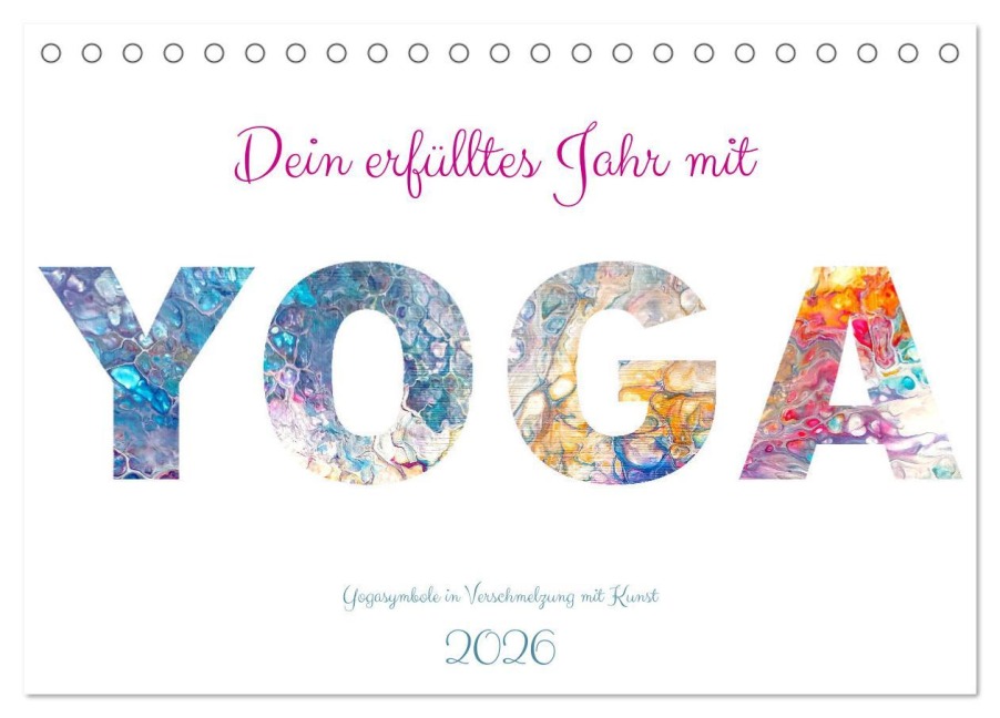 Dein erfülltes Jahr mit Yoga - Yogasymbole in Verschmelzung mit Kunst (Tischkalender 2026 DIN A5 quer), CALVENDO Monatskalender - Michaela Schimmack