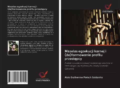 Mazelas egzekucji karnej i (de)formowanie profilu przest¿pcy - Alois Guilherme Pletsch Saldanha