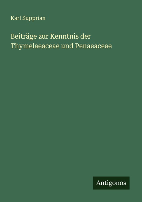 Beiträge zur Kenntnis der Thymelaeaceae und Penaeaceae - Karl Supprian