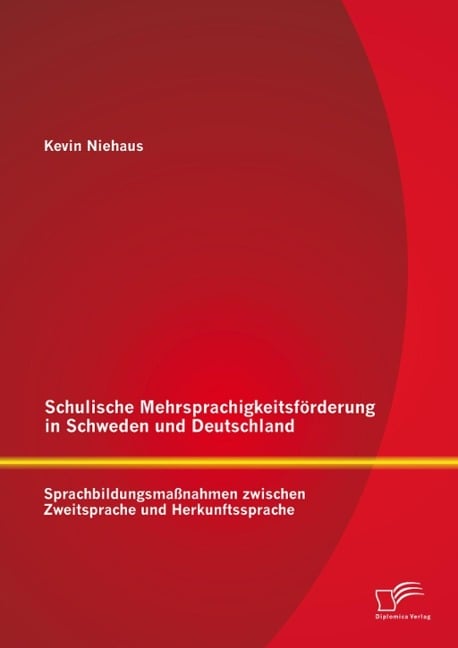 Schulische Mehrsprachigkeitsförderung in Schweden und Deutschland: Sprachbildungsmaßnahmen zwischen Zweitsprache und Herkunftssprache - Kevin Niehaus