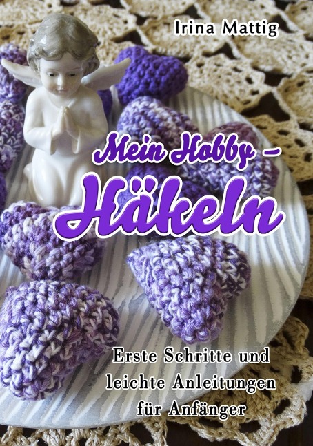 Mein Hobby - Häkeln - Irina Mattig