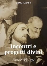 Incontri e progetti divini - Chiara Martino