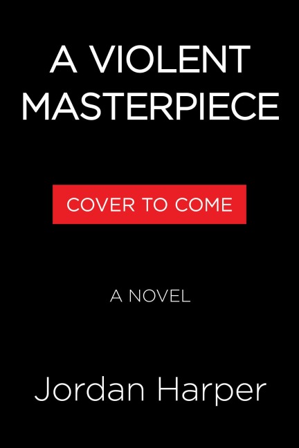 A Violent Masterpiece - Jordan Harper