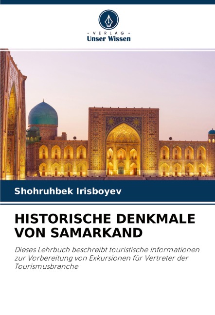 HISTORISCHE DENKMALE VON SAMARKAND - Shohruhbek Irisboyev
