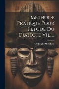 Cover-Bild zum Titel 'Méthode Pratique Pour L'étude Du Dialecte Vili...' von 'Christophe Marichelle'