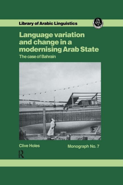 Language Variation and Change in a Modernising Arab State - Clive Holes