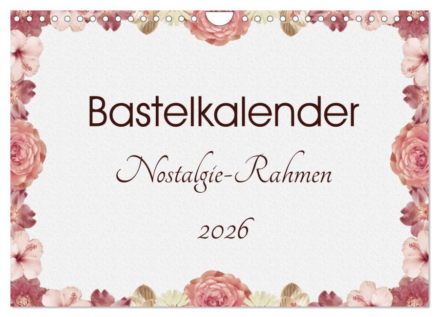 Bastelkalender Nostalgie-Rahmen 2026 (Wandkalender 2026 DIN A4 quer), CALVENDO Monatskalender - SusaZoom SusaZoom