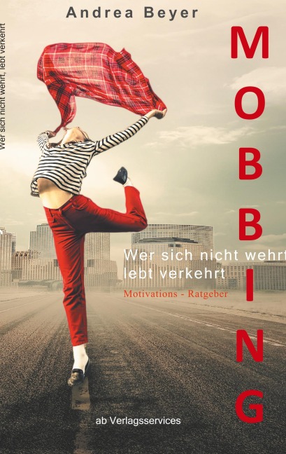 Mobbing? Wer sich nicht wehrt, lebt verkehrt - Andrea Beyer