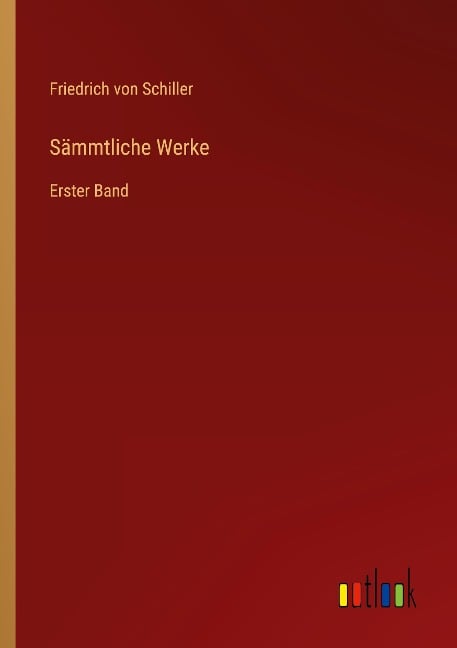 Sämmtliche Werke - Friedrich von Schiller