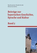 Cover-Bild zum Titel 'Beiträge zur bayerischen Geschichte, Sprache und Kultur' von 'Neuhausener Akademie der Wissenschaften'