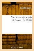 Mes souvenirs, essais littéraires - Auguste Cook