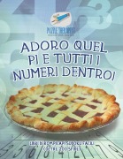 Cover-Bild zum Titel 'Adoro quel pi e tutti i numeri dentro! Libri di rompicapi Sudoku facili (oltre 200 sfide)' von 'Puzzle Therapist'