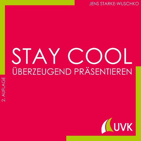 Stay cool - überzeugend präsentieren - Jens Starke-Wuschko