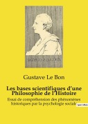 Cover-Bild zum Titel 'Les bases scientifiques d'une Philosophie de l'Histoire' von 'Gustave Le Bon'