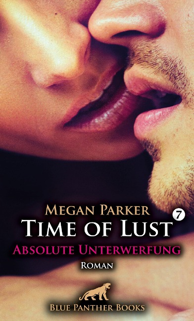 Time of Lust | Band 7 | Absolute Unterwerfung | Roman - Megan Parker