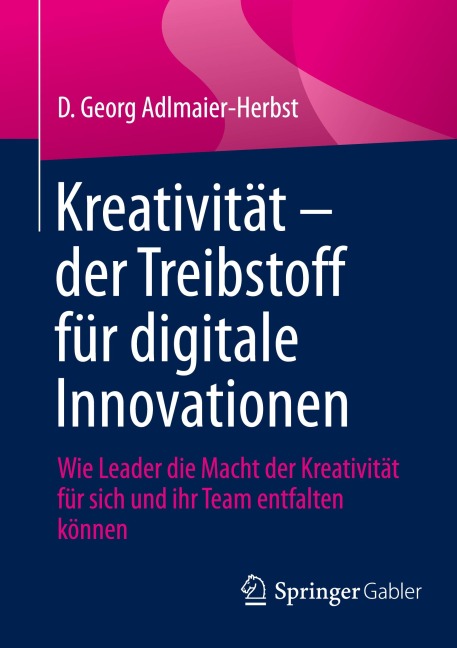 Kreativität - der Treibstoff für digitale Innovationen - D. Georg Adlmaier-Herbst