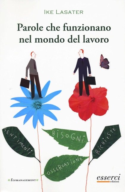 Parole che funzionano nel mondo del lavoro. Guida pratica per comunicare efficacemente in ambito professionale - Ike Lasater